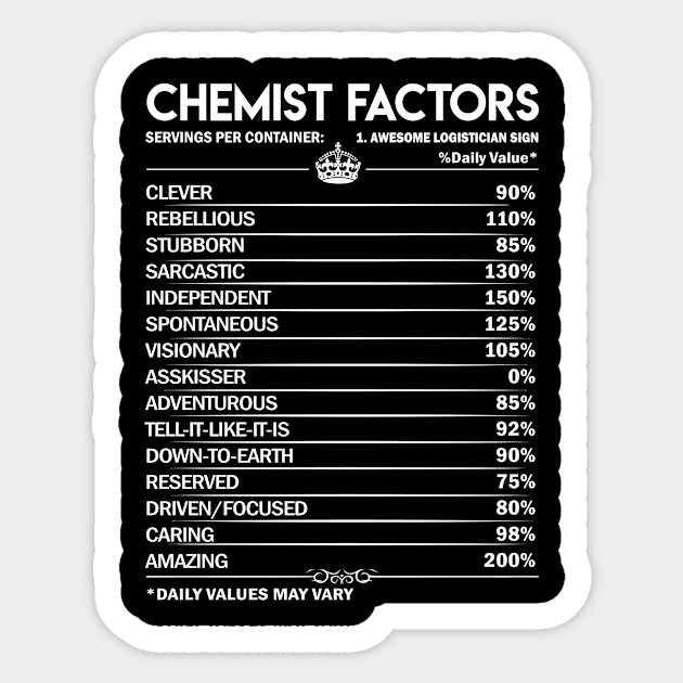 Chemist T Shirt - Chemist Factors Daily Gift Item Tee Sticker by Jolly358